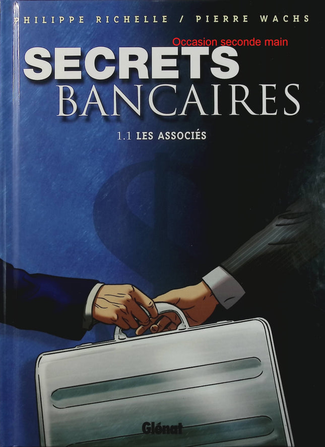 Secrets Bancaires Tome 1.1 Les Associés – Philippe Richelle, Pierre Wachs – BD polar financier et suspense - Livre BD