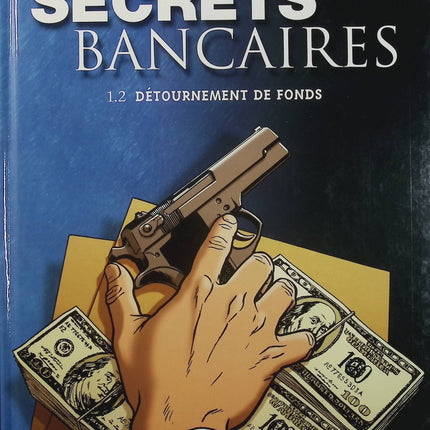 Secrets Bancaires Tome 1.2 Détournements de fonds – Philippe Richelle, Pierre Wachs – BD polar et finance - Livre BD