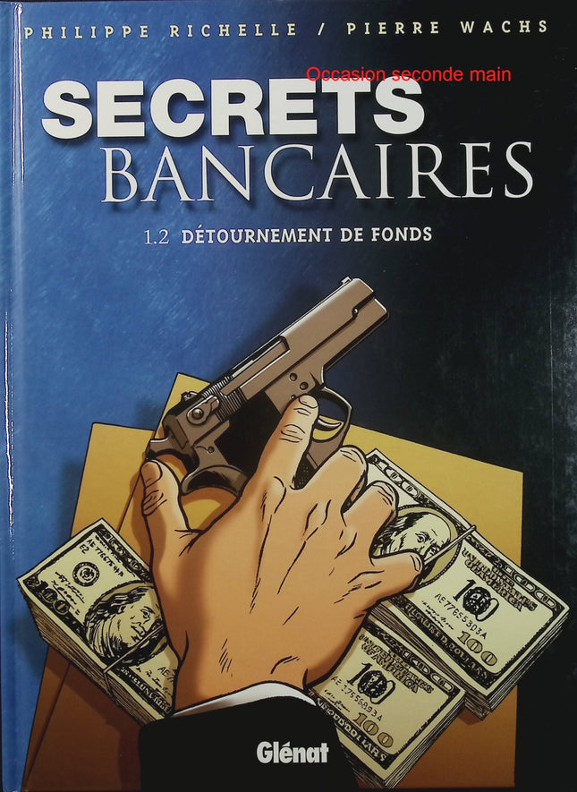 Secrets Bancaires Tome 1.2 Détournements de fonds – Philippe Richelle, Pierre Wachs – BD polar et finance - Livre BD