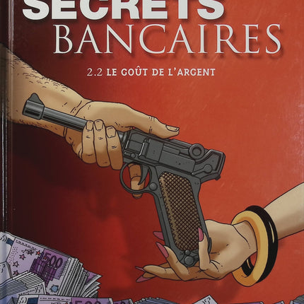 Secrets Bancaires Tome 2.2 Le Goût de l’argent – Philippe Richelle, Dominique Hé – BD polar financier et suspense - Livre BD
