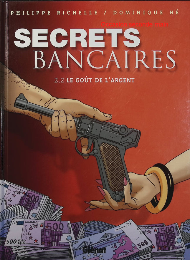 Secrets Bancaires Tome 2.2 Le Goût de l’argent – Philippe Richelle, Dominique Hé – BD polar financier et suspense - Livre BD