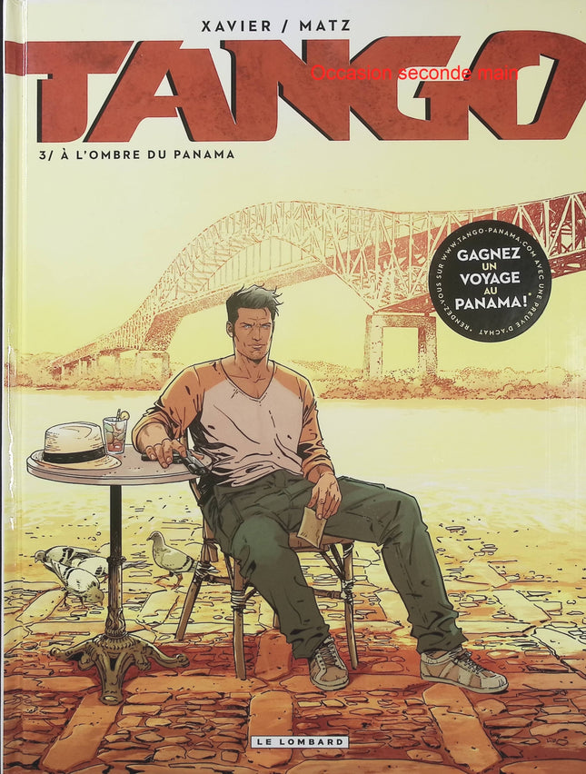 Tango Tome 3 – À l’ombre du Panama – Matz et Philippe Xavier – BD thriller d’aventure, action et intrigues en Amérique centrale - Livre BD