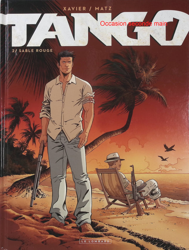 Tango Tome 2 – Sable Rouge – Matz et Philippe Xavier – BD thriller d’aventure, action et voyage dans des décors dépaysants - Livre BD