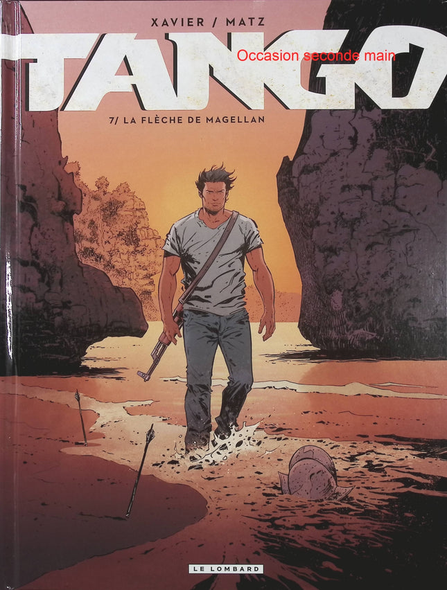 Tango Tome 7 – La Flèche de Magellan – Matz et Philippe Xavier – BD thriller d’aventure, action et mystères en Amérique du Sud - Livre BD