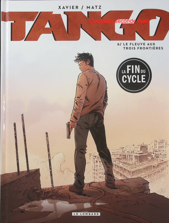 Tango Tome 6 – Le Fleuve aux trois frontières – Matz et Philippe Xavier – BD thriller d’aventure, suspense et périple en Amérique du Sud - Livre BD
