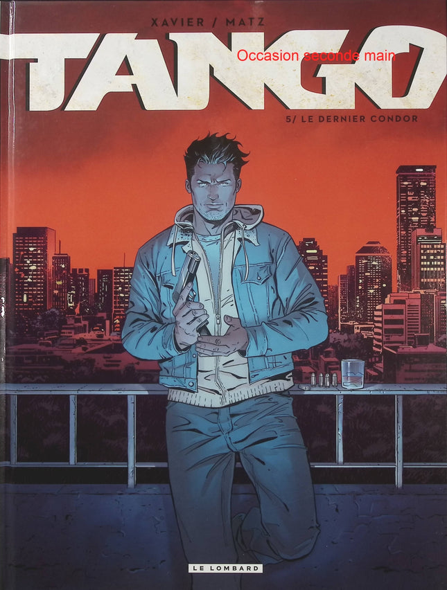 Tango Tome 5 – Le Dernier Condor – Matz et Philippe Xavier – BD thriller d’aventure, action et suspense en Amérique du Sud - Livre BD