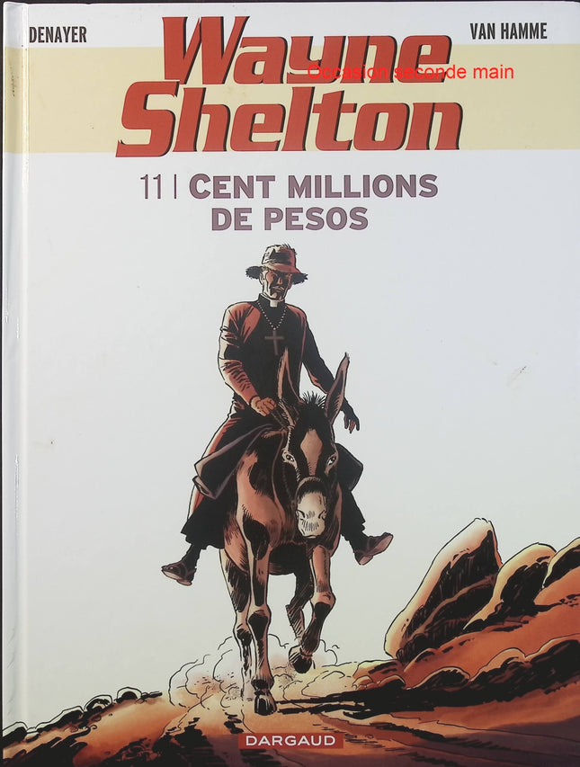 Wayne Shelton Tome 11 Cent millions de pesos – Jean Van Hamme, Christian Denayer – BD d’aventure et d’action - Livre BD