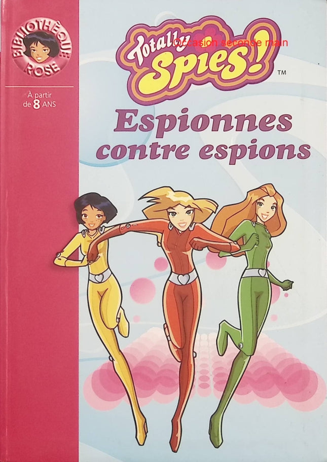 Totally Spies Tome 3 – Espionnes contre espions – Bibliothèque Rose Roman jeunesse d’action, de missions secrètes et d’aventures - Livre