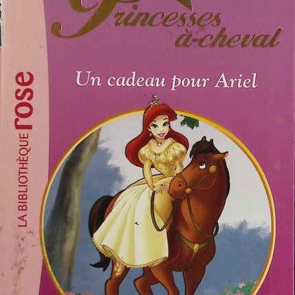Prinzessinnen zu Pferd 06 – Ein Geschenk für Arielle, Walt Disney – Bibliothèque Rose – Buch