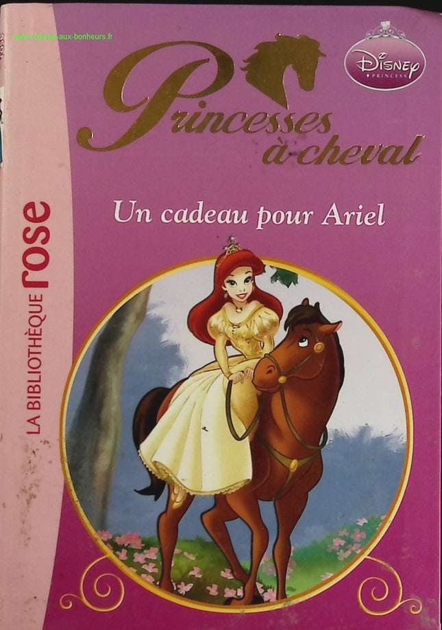 Princesses on Horseback 06 - A Gift for Ariel Walt Disney - Bibliothèque Rose - book