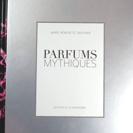 Parfums mythiques - Marie-Bénédicte Gauthier - livre