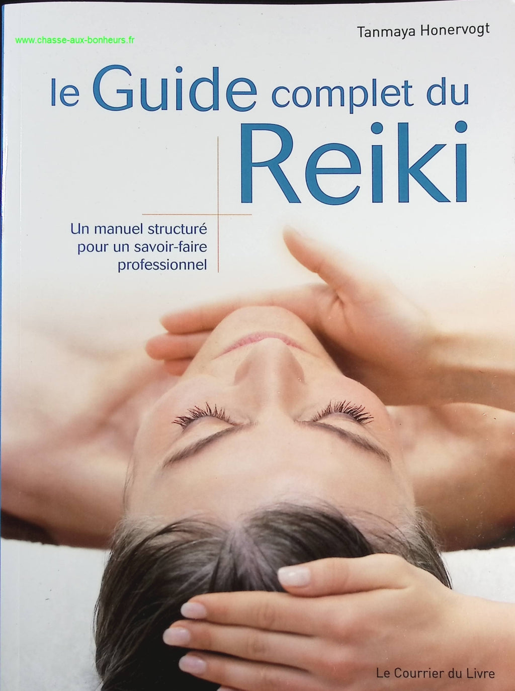 The Complete Guide to Reiki - A Structured Manual for Professional Skills - Tanmaya Honervogt - book