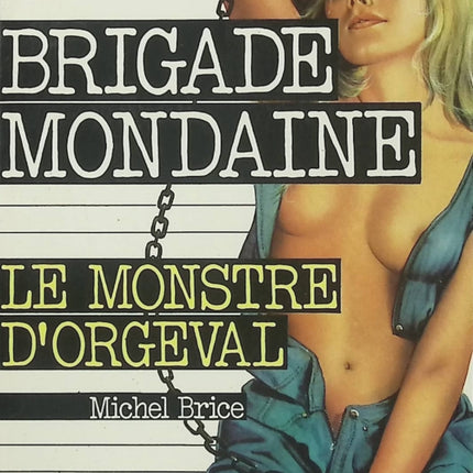 Le Monstre d'Orgeval - Brigade mondaine Tome 1 - Michel Brice, Gérard de Villiers - Roman policier d'occasion - Livre