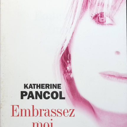 Embrassez-moi - Katherine Pancol - Livre