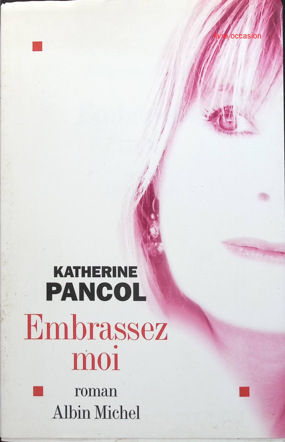 Embrassez-moi - Katherine Pancol - Livre