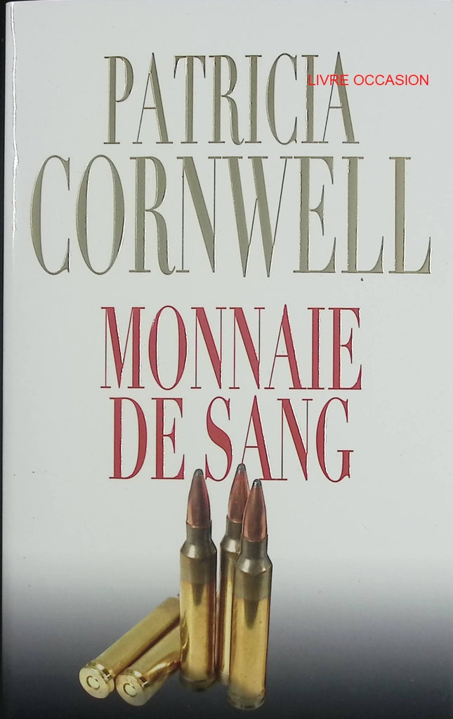 Monnaie de sang – Patricia Cornwell – thriller médico-légal et enquête de Kay Scarpetta – livre d’occasion - Livre