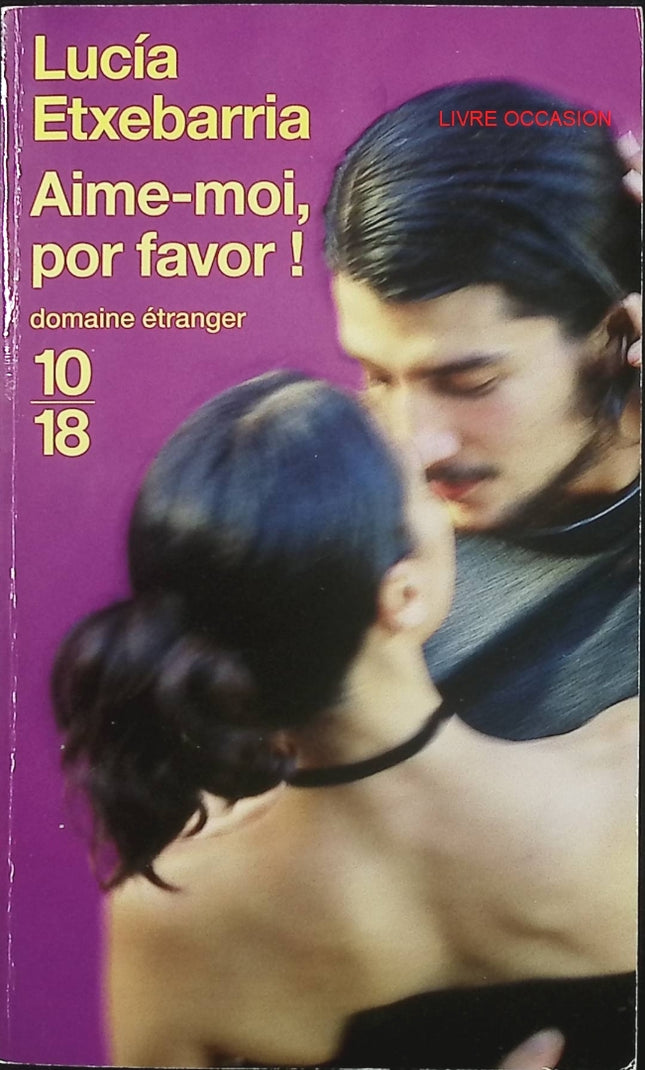 Aime-moi, por favor ! – Lucía Etxebarria – roman contemporain amour et relations modernes - Livre