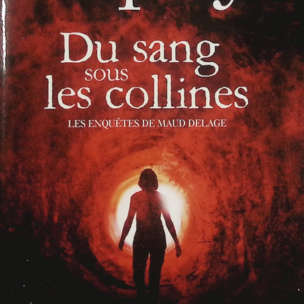 Du sang sous les collines – Marie-Bernadette Dupuy – Les enquêtes de Maud Delage – Roman policier à suspense - Livre