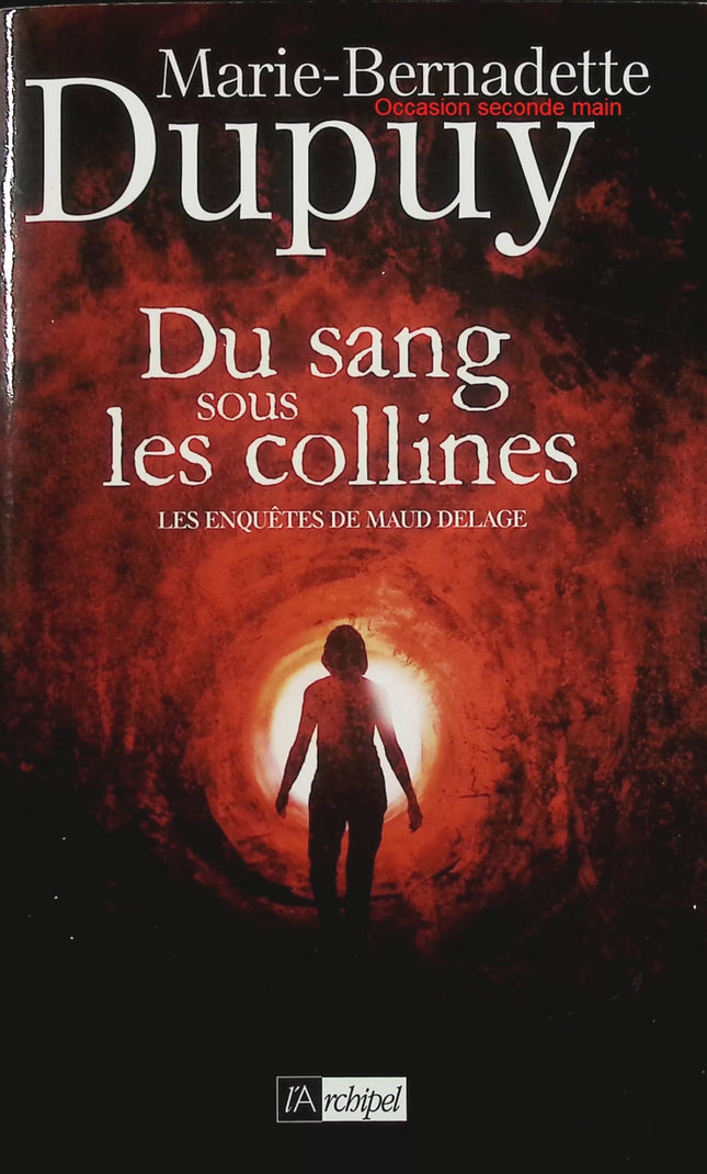 Du sang sous les collines – Marie-Bernadette Dupuy – Les enquêtes de Maud Delage – Roman policier à suspense - Livre