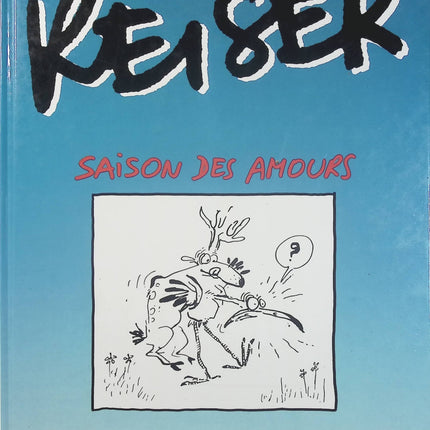 Saison des amours – Reiser – Bande dessinée humoristique sur l’amour, les relations de couple et les travers de la vie quotidienne - Livre BD