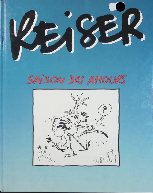 Saison des amours – Reiser – Bande dessinée humoristique sur l’amour, les relations de couple et les travers de la vie quotidienne - Livre BD