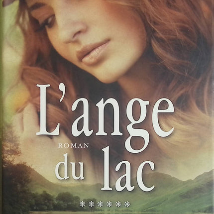 L'Ange du lac – Tome 6 – Marie-Bernadette Dupuy – Saga familiale historique entre amour, secrets et Québec - Livre