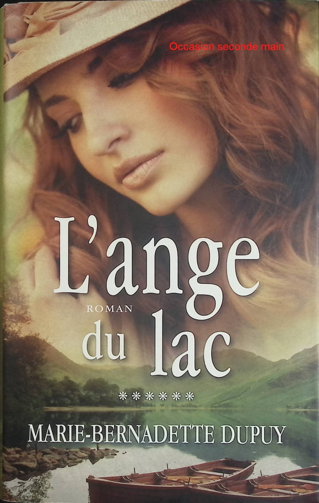 L'Ange du lac – Tome 6 – Marie-Bernadette Dupuy – Saga familiale historique entre amour, secrets et Québec - Livre