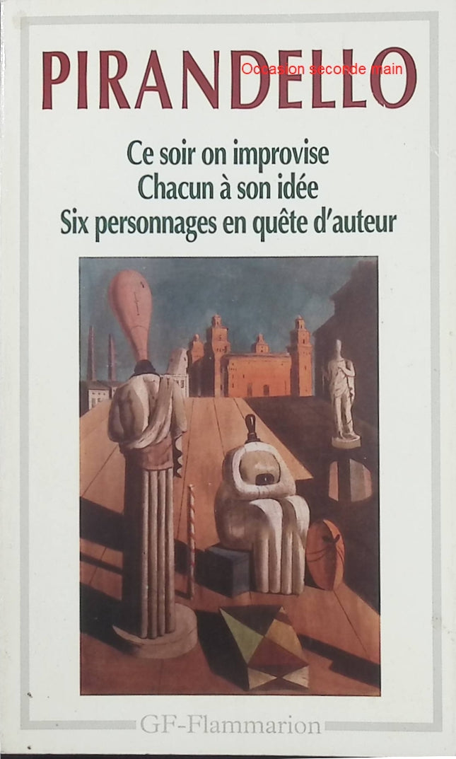 Six Personnages en quête d’auteur Luigi Pirandello – Théâtre classique, mise en abyme et réflexion sur la fiction et l’identité - Livre