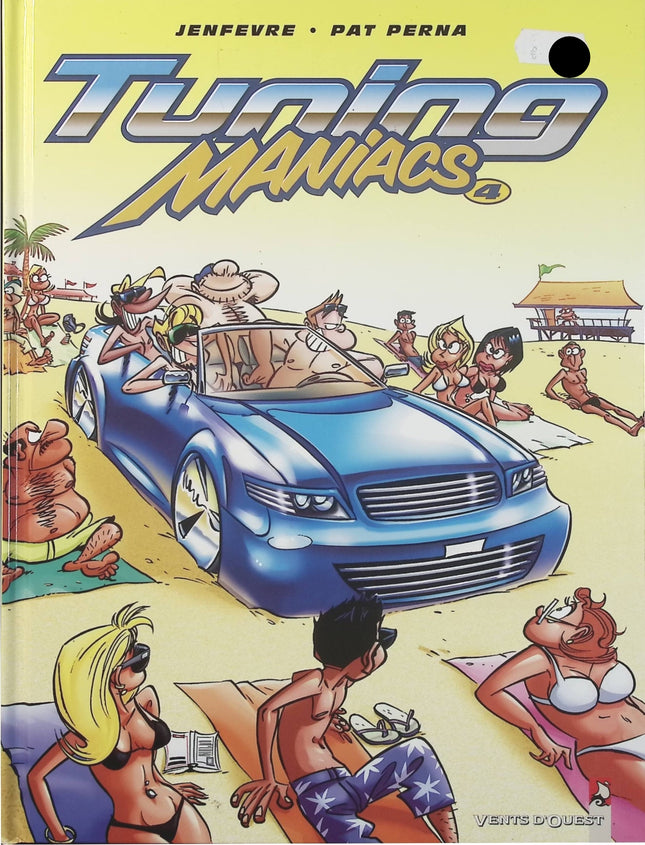 Tuning Maniacs Tome 4 – Patrice Perna, Henri Jenfèvre – BD humoristique sur le tuning automobile, les voitures personnalisées et la passion mécanique - Livre BD