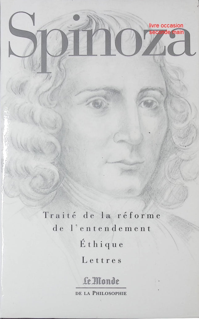 Traité de la réforme de l’entendement, Éthique, Lettres – Baruch Spinoza philosophie classique raison et éthique rationaliste - Livre