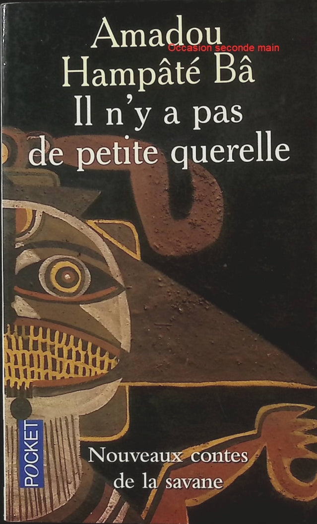 Il n’y a pas de petite querelle Amadou Hampâté Bâ – Nouveaux contes de la savane africaine, contes traditionnels, sagesse africaine et leçons de vie - Livre