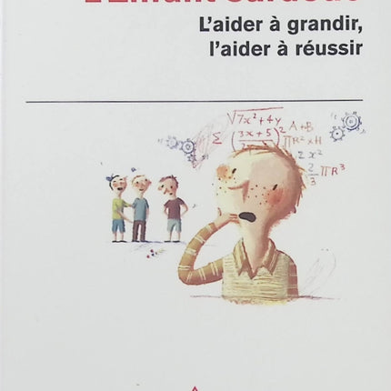 L’Enfant surdoué Jeanne Siaud-Facchin – Comprendre le haut potentiel intellectuel, accompagner un enfant HPI et favoriser sa réussite scolaire et personnelle - Livre