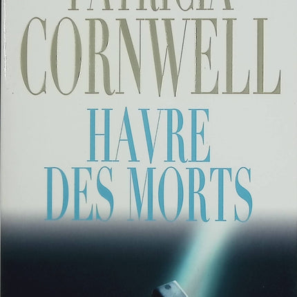 Havre des morts – Patricia Cornwell – thriller médico-légal et enquête de Kay Scarpetta – livre d’occasion - Livre