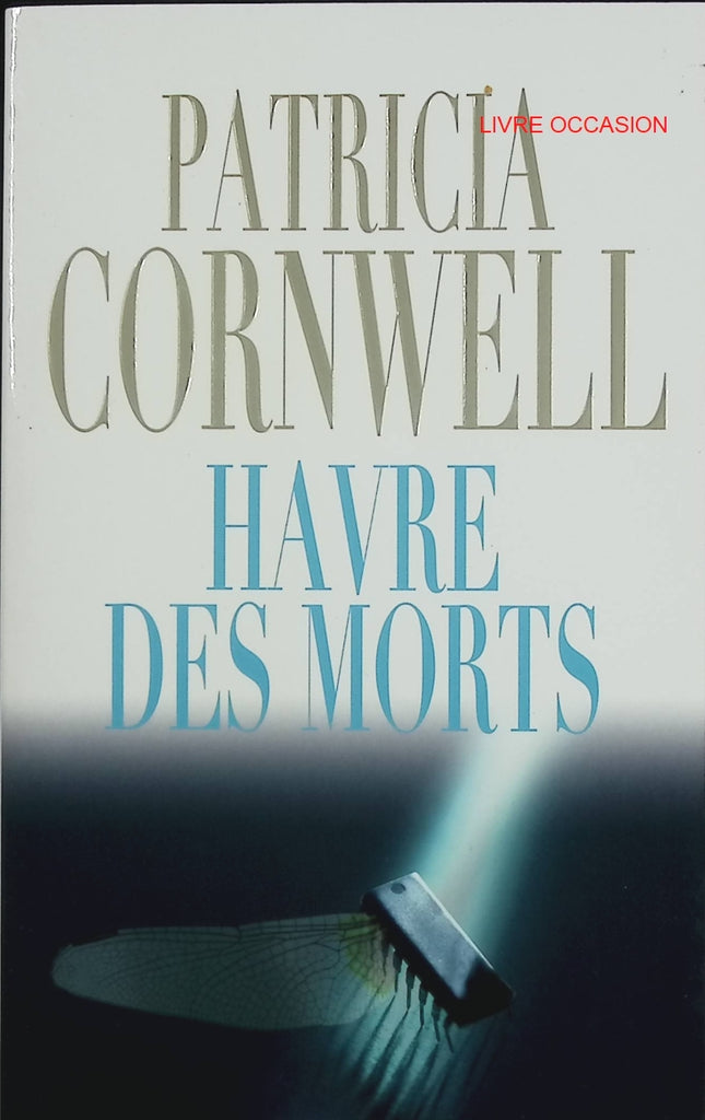 Havre des morts – Patricia Cornwell – thriller médico-légal et enquête de Kay Scarpetta – livre d’occasion - Livre