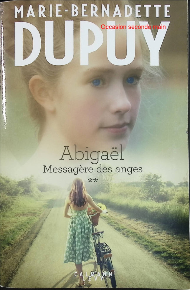 Abigaël, Messagère des anges – Tome 2 – Marie-Bernadette Dupuy – Saga historique entre Résistance, amour et secrets - Livre