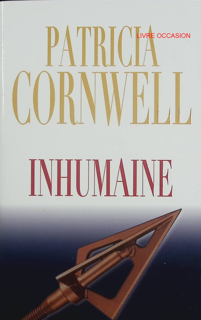 Inhumaine – Patricia Cornwell – thriller médico-légal et enquête de Kay Scarpetta – livre d’occasion - Livre
