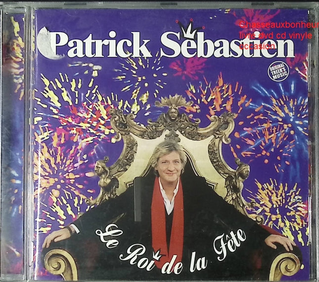 CD Patrick Sébastien – Le Roi de la Fête, album variété festive française, chansons populaires et ambiance de fête - CD
