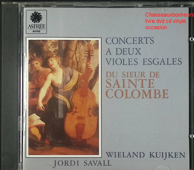 Sieur de Sainte-Colombe – Concerts à deux violes esgales – Wieland Kuijken & Jordi Savall – Musique Baroque Française – CD d’occasion - CD