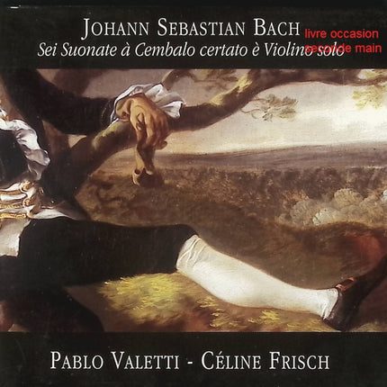 CD musique baroque – Johann Sebastian Bach – Sei Suonate à Cembalo Certato e Violino Solo – Pablo Valetti, Céline Frisch - Compact Discs - CD