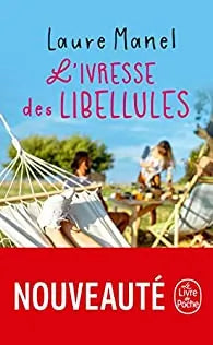 L’ivresse des libellules – Laure Manel roman contemporain émotion amour deuil reconstruction secrets de famille - livre