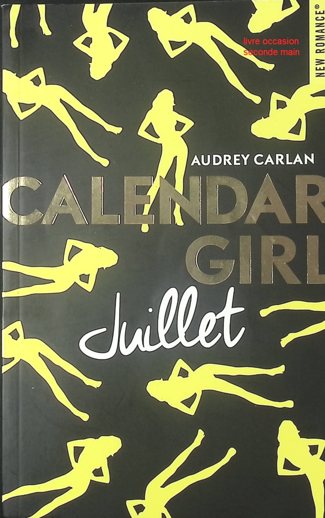 Roman jeunesse romance sensualité Calendar Girl Juillet – Audrey Carlan - livre