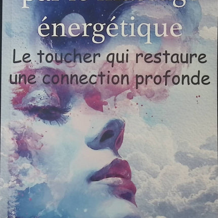 Caresser l’âme par le massage énergétique – Le toucher qui restaure une connexion profonde – Livre de M Lycorn - livre