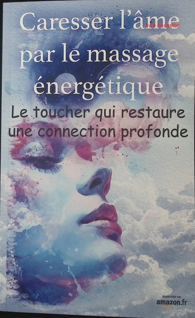 Caresser l’âme par le massage énergétique – Le toucher qui restaure une connexion profonde – Livre de M Lycorn - livre