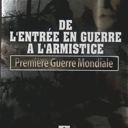 De l’entrée en guerre à l’armistice – Coffret 5 DVD documentaire sur la Première Guerre mondiale, 1914-1918 – DVD