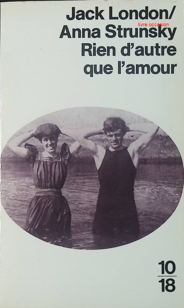 Rien d'autre que l'amour - Jack London Anna Strunsky - Livre