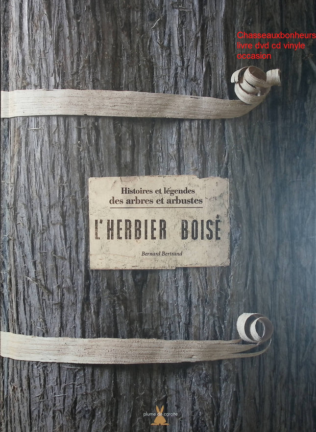 L’Herbier boisé – Bernard Bertrand – Histoires et légendes des arbres et arbustes d’occasion - Livre