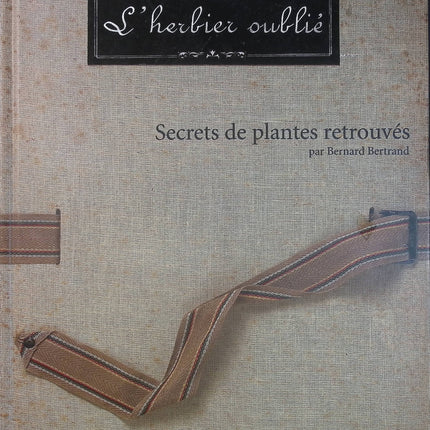L’Herbier oublié – Bernard Bertrand – Nature, plantes sauvages et savoirs anciens d’occasion - Livre