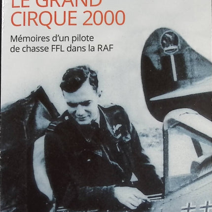 Le grand cirque 2000 - Memoires d'un pilote de chasse ffl dans la raf - Pierre Clostermann - livre