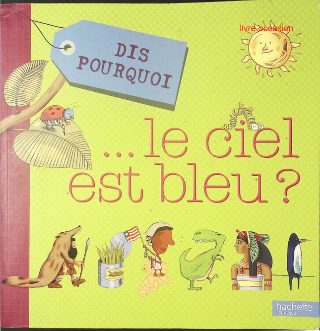 Dis pourquoi... le ciel est bleu ? - Alexandra Pastéris - Livre