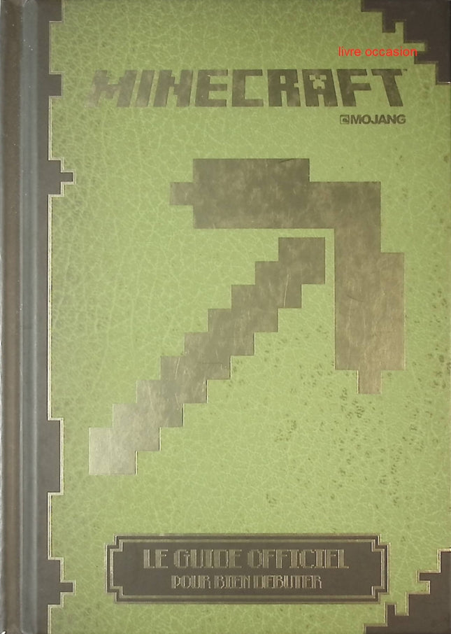 Minecraft : Le guide officiel pour bien débuter - Minecraft - Livre